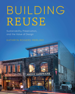 Kathryn Rogers Merlino - Building Reuse: Sustainability, Preservation, and the Value of Design