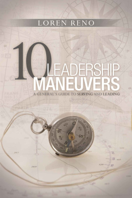 Loren M. Reno 10 Leadership Maneuvers: A Generals Guide to Serving and Leading