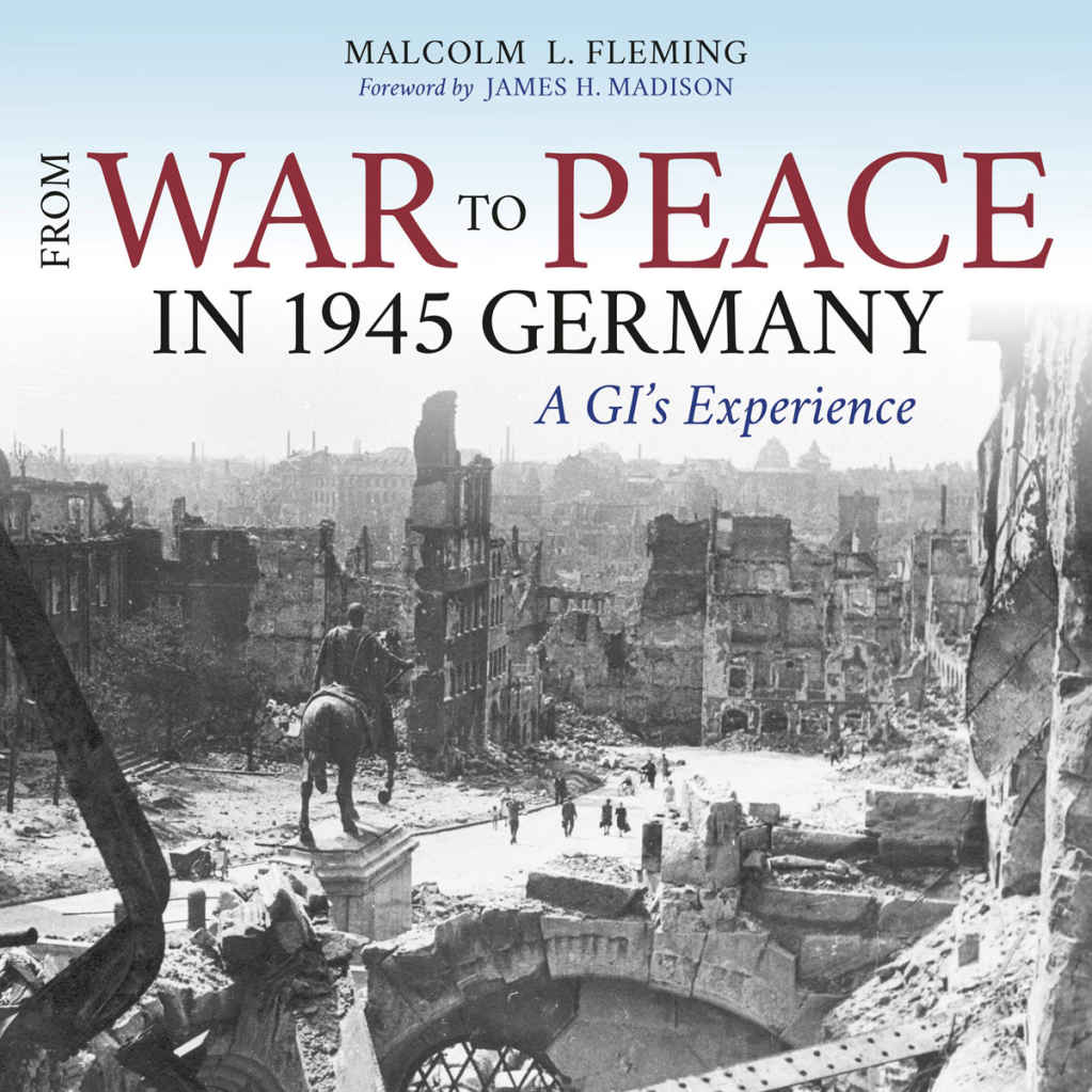 FROM WAR TO PEACE IN 1945 GERMANY MALCOLM L FLEMING Foreword by JAMES H - photo 1