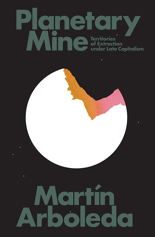 Planetary Mine - Territories of Extraction under Late Capitalism - image 1