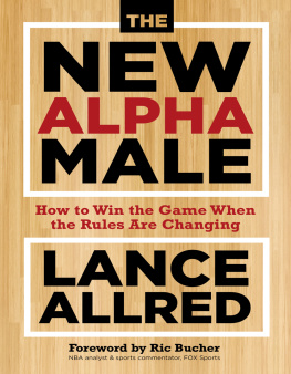 Lance Allred - The New Alpha Male: How to Win the Game When the Rules Are Changing
