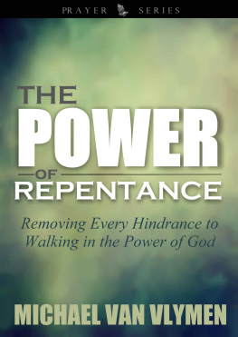 Michael Van Vlymen - The Power of Repentance: Removing Every Hindrance to Walking in the Power of God