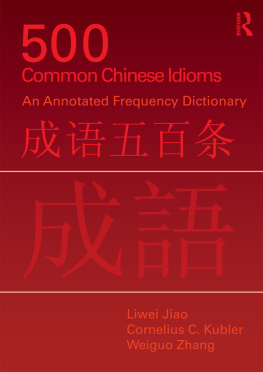 Liwei Jiao 500 Common Chinese Idioms: An Annotated Frequency Dictionary / 成语五百条