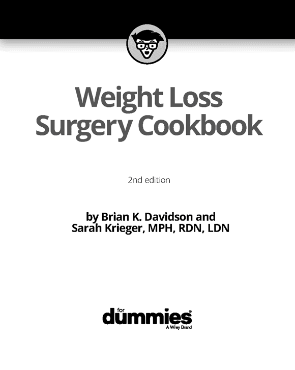 Weight Loss Surgery Cookbook For Dummies 2nd Edition Published by John Wiley - photo 2