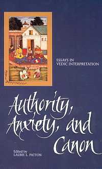 title Authority Anxiety and Canon Essays in Vedic Interpretation SUNY - photo 1