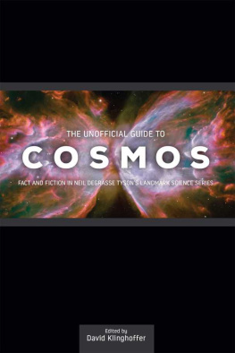 David Klinghoffer The Unofficial Guide to Cosmos: Fact and Fiction in Neil Degrasse Tysons Landmark Science Series