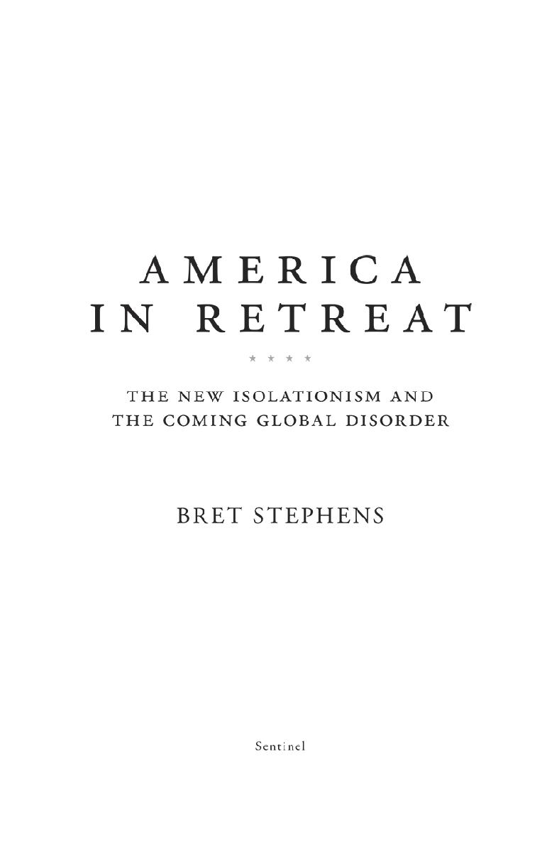 America in Retreat The New Isolationism and the Coming Global Disorder - image 1