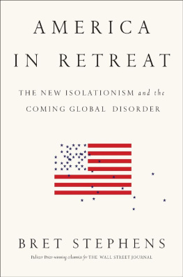 Bret Stephens America in Retreat: The New Isolationism and the Coming Global Disorder