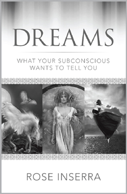 Dreams Rose Inserra Dreams is a comprehensive and practical guide to all - photo 5