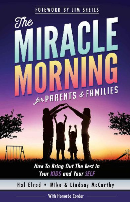 Hal Elrod The Miracle Morning for Parents and Families: How to Bring Out the Best in Your KIDS and Your SELF