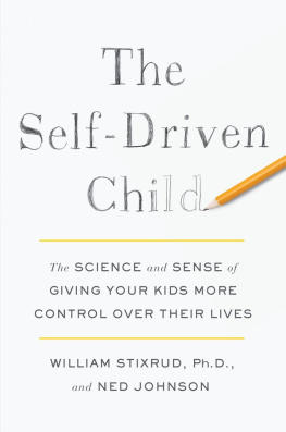 William Stixrud The Self-Driven Child: The Science and Sense of Giving Your Kids More Control Over Their Lives