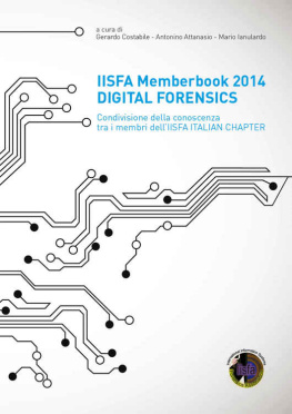 Gerardo Costabile IISFA Memberbook 2014 DIGITAL FORENSICS: Condivisione della conoscenza tra i membri dellIISFA ITALIAN CHAPTER (Italian Edition)