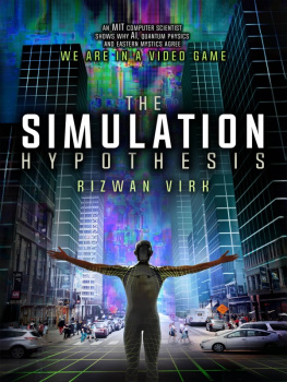 Rizwan Virk - The Simulation Hypothesis: An MIT Computer Scientist Shows Why AI, Quantum Physics and Eastern Mystics All Agree We Are in a Video Game