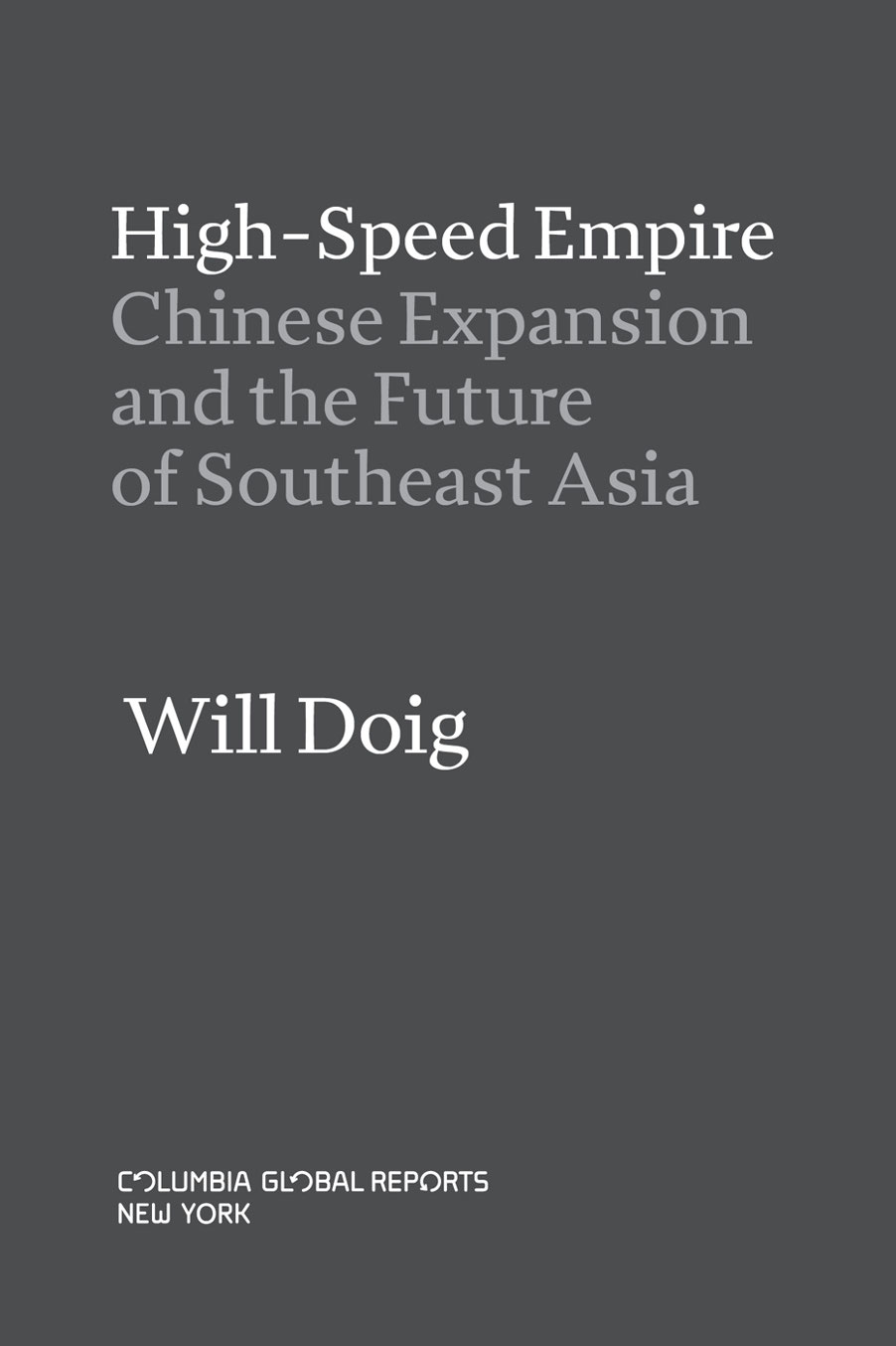 High-Speed Empire Chinese Expansion and the Future of Southeast Asia - photo 3