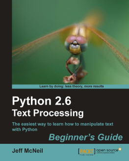 Jeff McNeil Python 2.6 text processing : beginners guide : the easiest way to learn how to manipulate text with Python