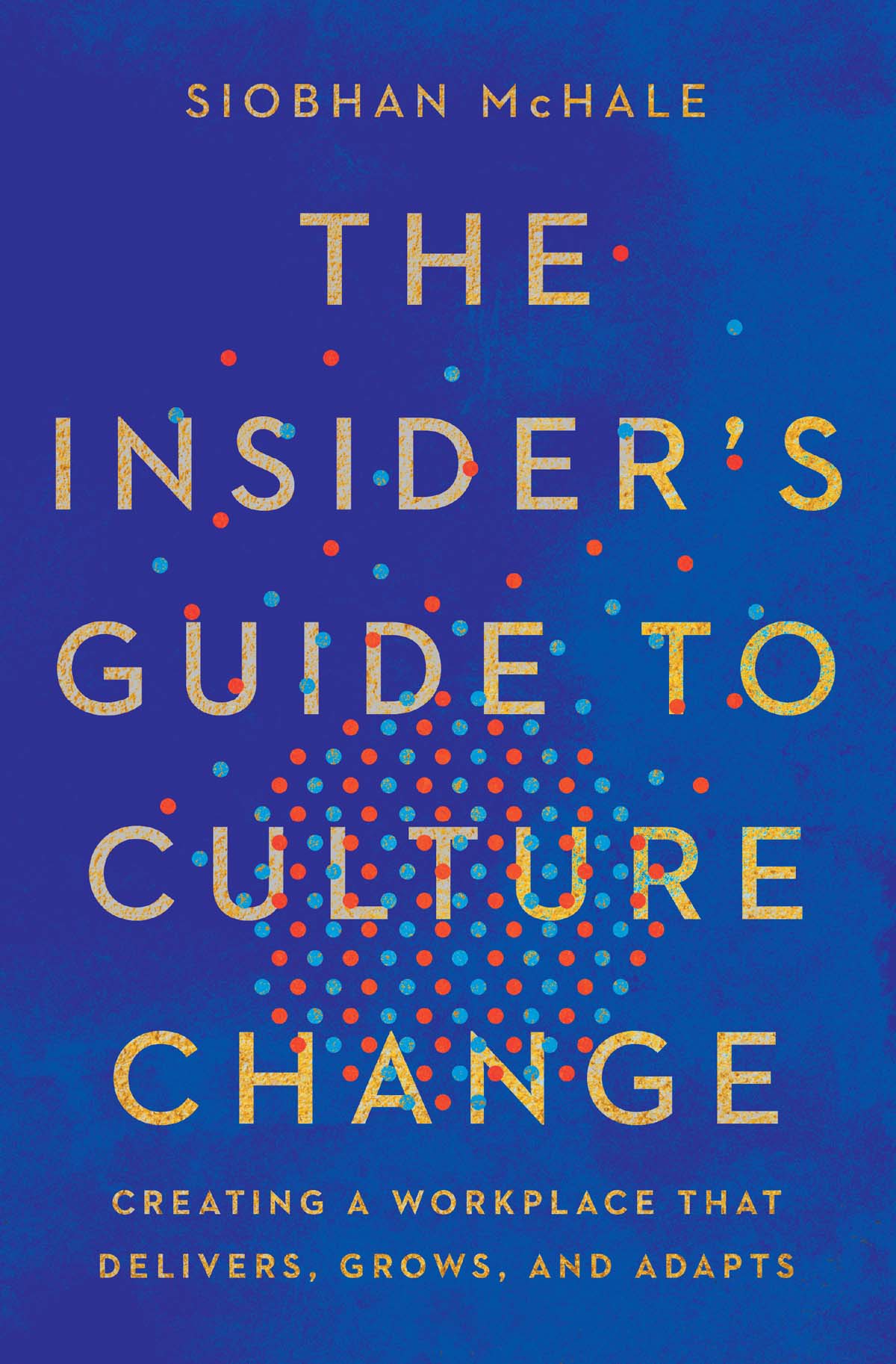 Praise for The Insiders Guide to Culture Change If you are a leader who wants - photo 1