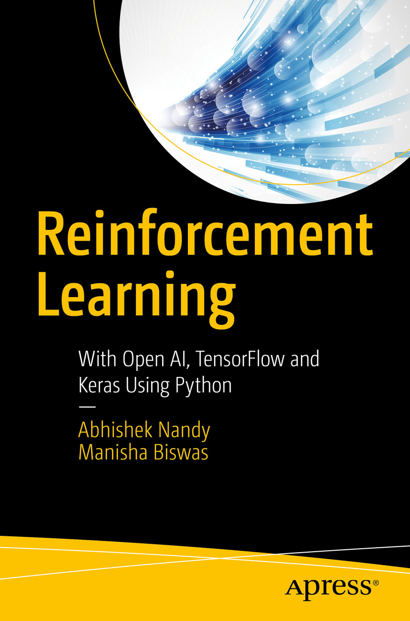 Abhishek Nandy and Manisha Biswas Reinforcement Learning With Open AI - photo 1