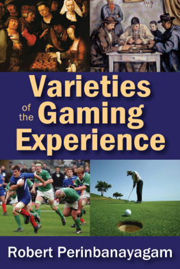 Robert Perinbanayagam - Varieties of the Gaming Experience