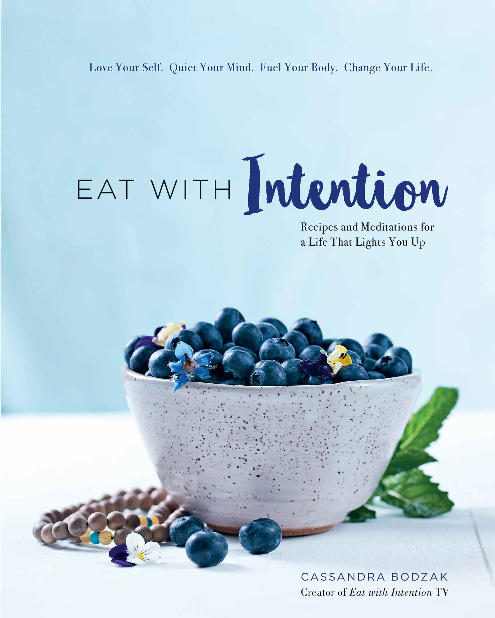 EAT WITH Intention Recipes and Meditations for a Life That Lights You Up - photo 1