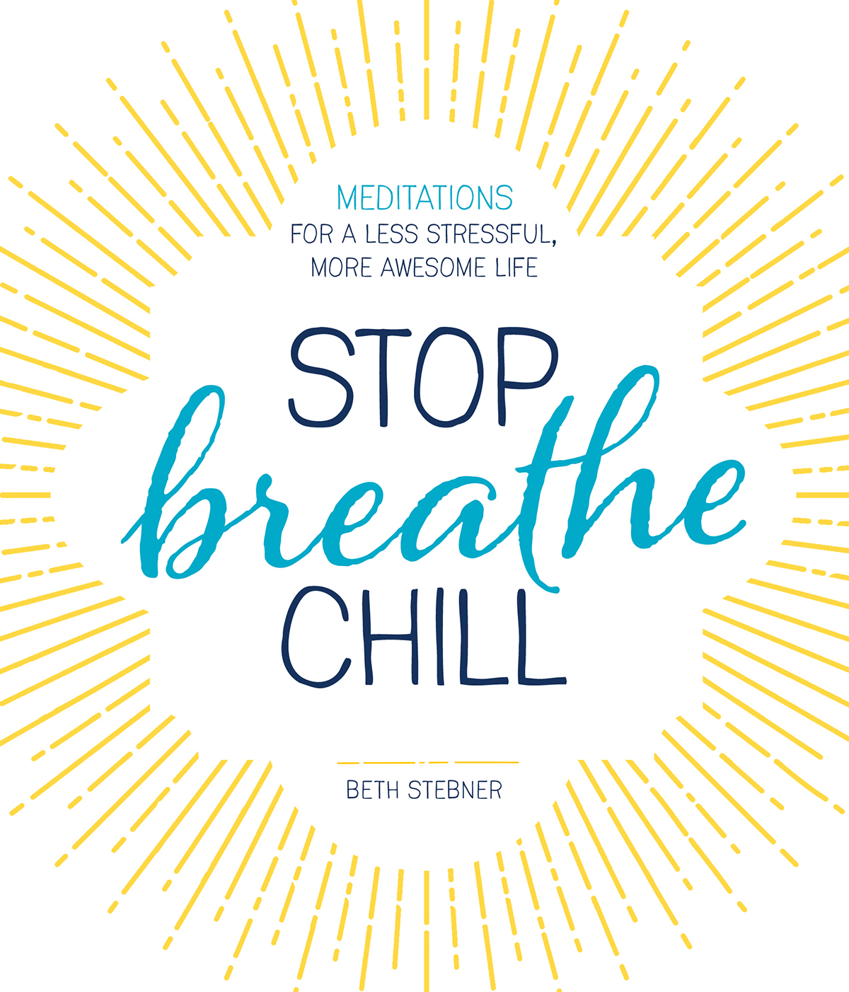 Stop Breathe Chill Meditations for a Less Stressful More Awesome Life Beth - photo 1