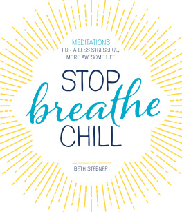 Beth Stebner - Stop. Breathe. Chill.: Meditations for a Less Stressful, More Awesome Life