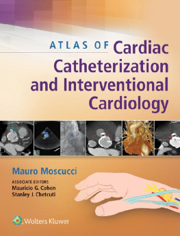 Mauro Moscucci Atlas of Cardiac Catheterization and Interventional Cardiology