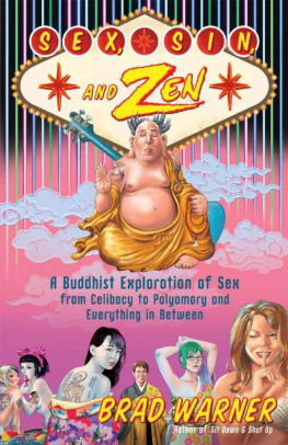 Brad Warner Sex, sin, and Zen : Buddhist sex, from polyamory, porn, power and paying for it to doing it with all the lights on