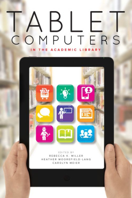 Rebecca K. Miller Tablet Computers in the Academic Library