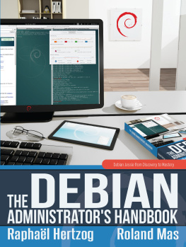 Raphaël Hertzog The Debian Administrators Handbook