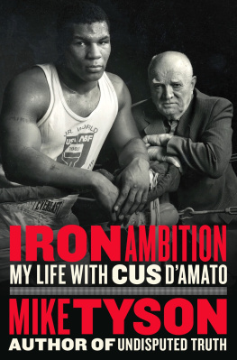 Mike Tyson - Iron Ambition: My Life with Cus DAmato