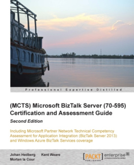 Kent Weare - (MCTS) Microsoft BizTalk Server (70-595) Certification and Assessment Guide