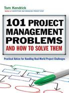 Tom KENDRICK - 101 project management problems and how to solve them : practical advice for handling real-world project challenges