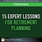 FT Press Delivers - 15 Expert Lessons for Retirement Planning (Collection)