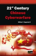 Hagestad 21st century Chinese cyberwarfare : an examination of the Chinese cyberthreat from fundamentals of Communist policy regarding information warfare through the broad range of military, civilian and