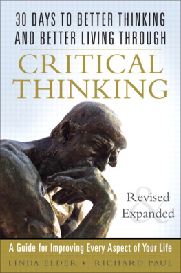 Dr. Richard Paul - 30 days to better thinking and better living through critical thinking : a guide for improving every aspect of your life