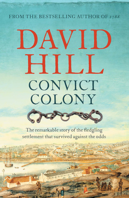 David Hill - Convict Colony: The Remarkable Story of the Fledgling Settlement That Survived Against the Odds