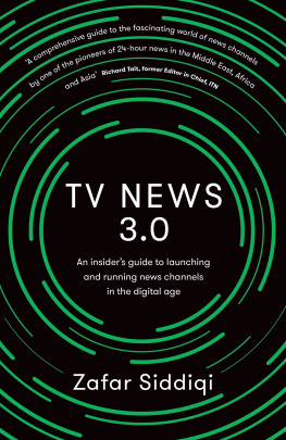 Zafar Siddiqi - TV News 3.0: An insiders guide to launching and running news channels in the digital age