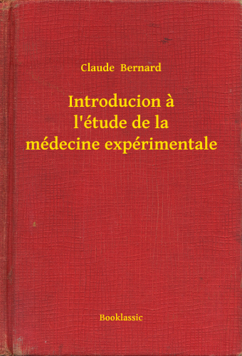 Introducion ltude de la mdecine exprimentale Claude Bernard Booklassic 2015 - photo 1