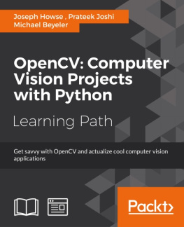 Michael Beyeler - OpenCV : computer vision projects with Python : get savvy with OpenCV and actualize cool computer vision applications : a course in three modules