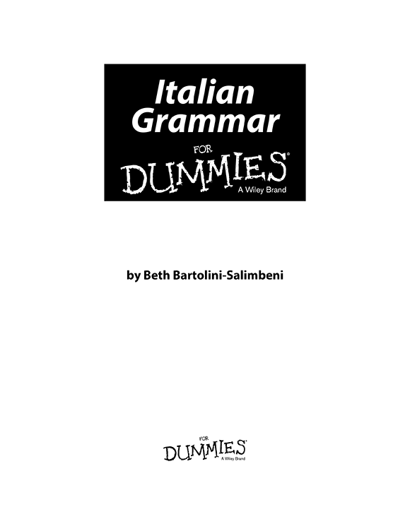 Italian Grammar For Dummies Published by John Wiley Sons Inc 111 River - photo 2