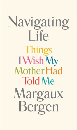 Margaux Bergen Navigating Life: Things I Wish My Mother Had Told Me