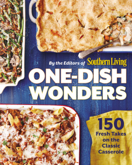 Editors of Southern Living Magazine - One-Dish Wonders: 150 Fresh Takes on the Classic Casserole