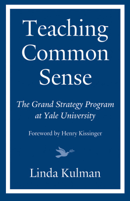 Linda Kulman - Teaching Common Sense: The Grand Strategy Program at Yale University