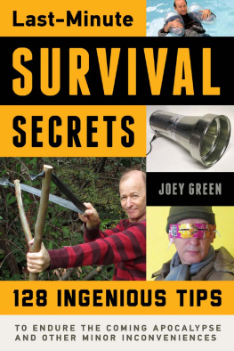 Joey Green - Last-Minute Survival Secrets: 128 Ingenious Tips to Endure the Coming Apocalypse and Other Minor Inconveniences