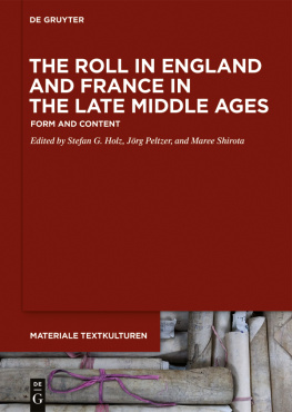 Stefan G. Holz - The Roll in England and France in the Late Middle Ages: Form and Content