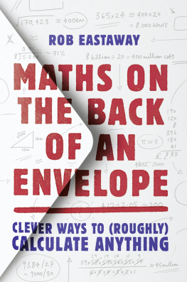 Rob Eastaway - Maths on the Back of an Envelope: Clever Ways to (Roughly) Calculate Anything