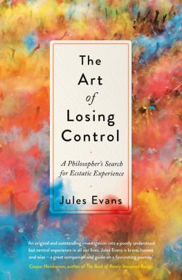 Jules Evans - The Art of Losing Control: A Guide to Ecstatic Experience