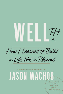 Jason Wachob Wellth: How I Learned to Build a Life, Not a Resume