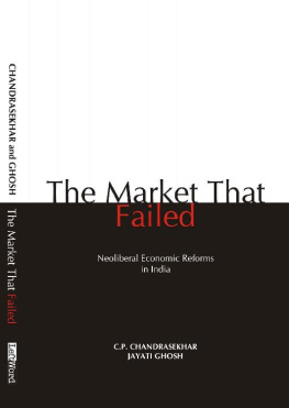 Jayati Ghosh - The Market that Failed: Neoliberal Economic Reforms in India