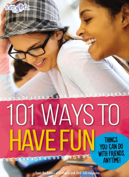 From the Editors of Faithgirlz! - 101 Ways to Have Fun: Things You Can Do with Friends, Anytime!